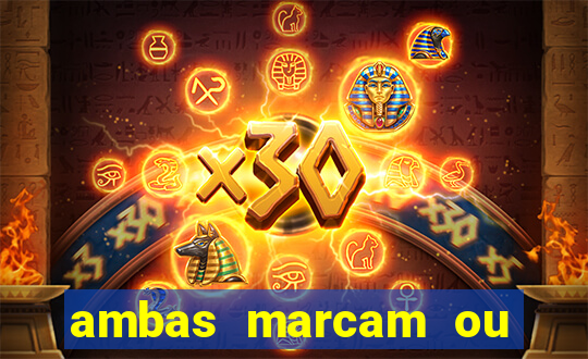 ambas marcam ou mais de 2.5 bet365